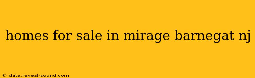 homes for sale in mirage barnegat nj