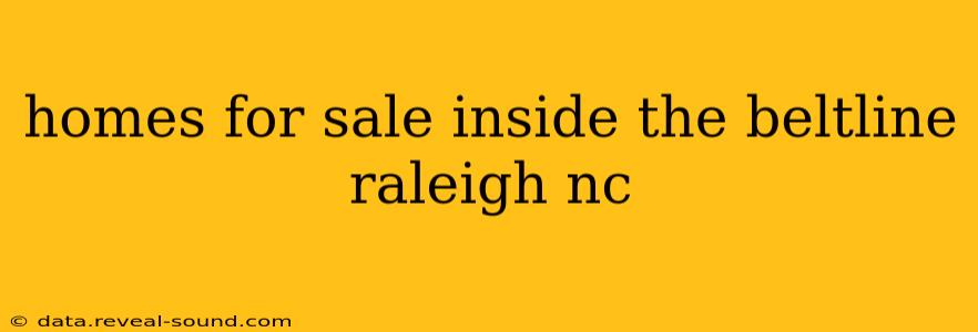 homes for sale inside the beltline raleigh nc