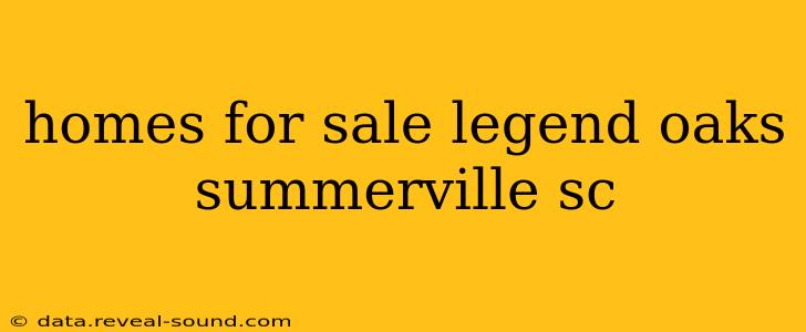homes for sale legend oaks summerville sc