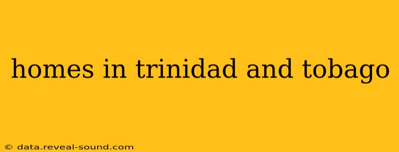 homes in trinidad and tobago