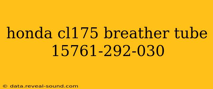 honda cl175 breather tube 15761-292-030