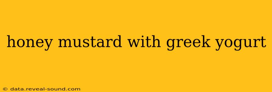 honey mustard with greek yogurt