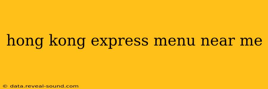 hong kong express menu near me