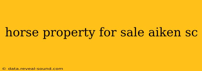 horse property for sale aiken sc