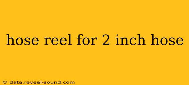 hose reel for 2 inch hose
