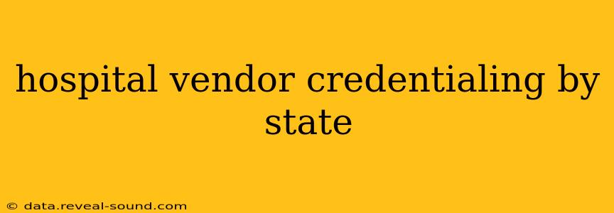 hospital vendor credentialing by state