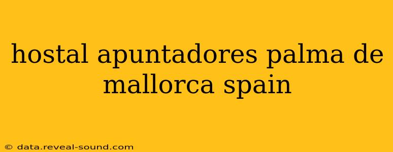 hostal apuntadores palma de mallorca spain