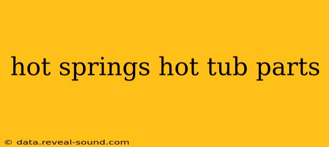 hot springs hot tub parts