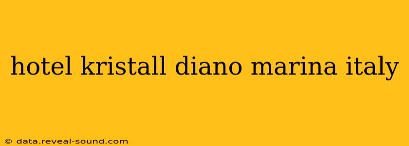 hotel kristall diano marina italy