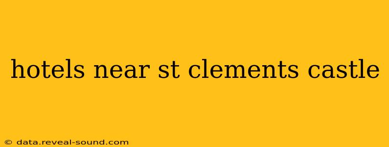 hotels near st clements castle