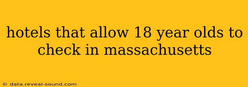 hotels that allow 18 year olds to check in massachusetts