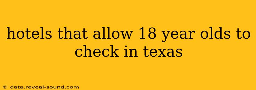 hotels that allow 18 year olds to check in texas