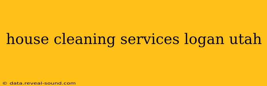 house cleaning services logan utah