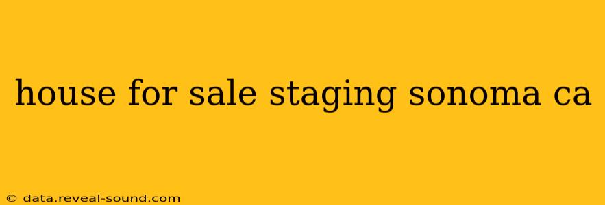 house for sale staging sonoma ca
