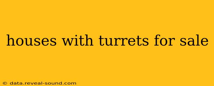 houses with turrets for sale