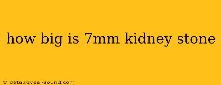 how big is 7mm kidney stone