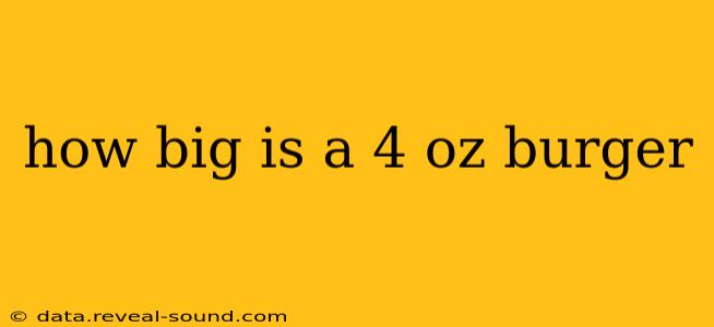 how big is a 4 oz burger