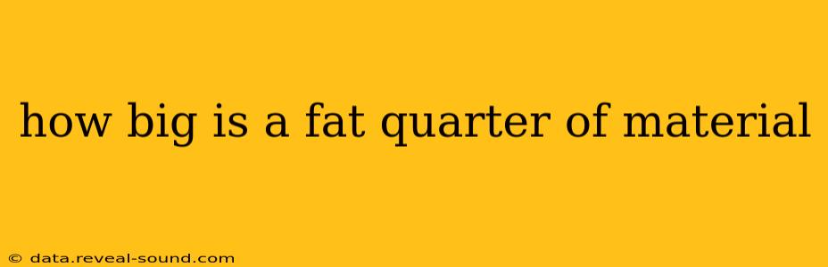 how big is a fat quarter of material
