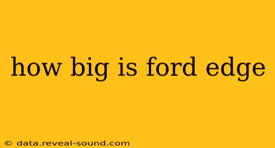 how big is ford edge