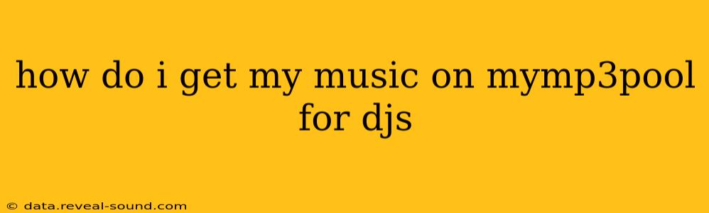 how do i get my music on mymp3pool for djs