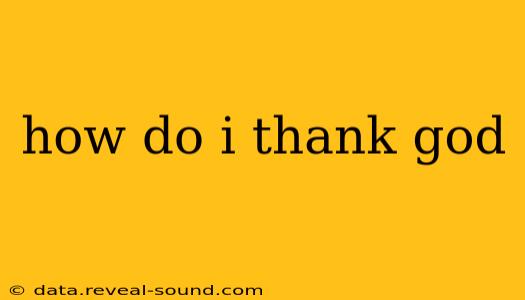 how do i thank god