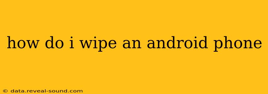 how do i wipe an android phone