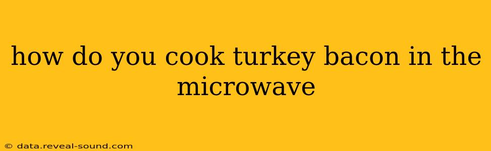 how do you cook turkey bacon in the microwave