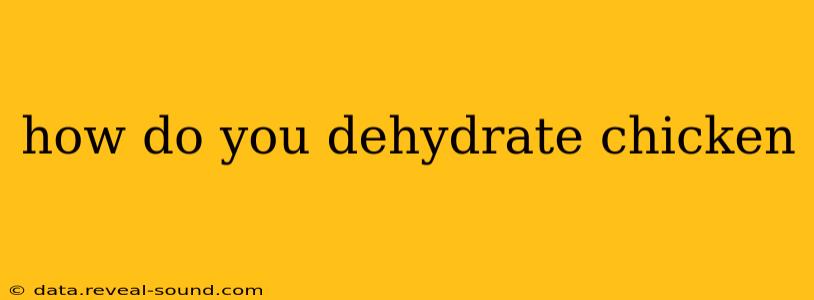 how do you dehydrate chicken