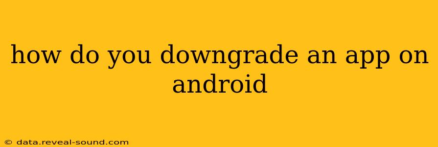 how do you downgrade an app on android