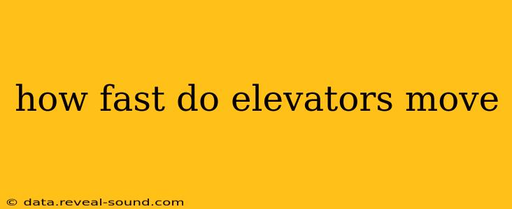 how fast do elevators move