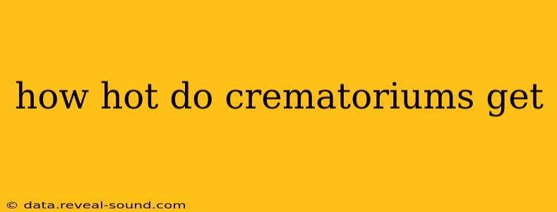 how hot do crematoriums get