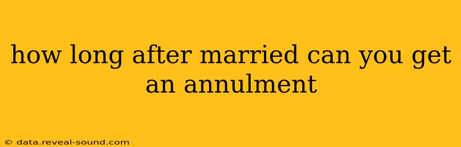 how long after married can you get an annulment