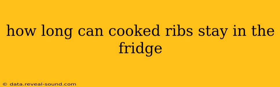 how long can cooked ribs stay in the fridge