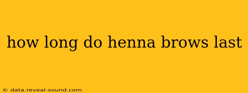 how long do henna brows last