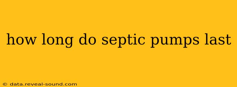 how long do septic pumps last
