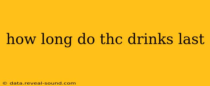 how long do thc drinks last