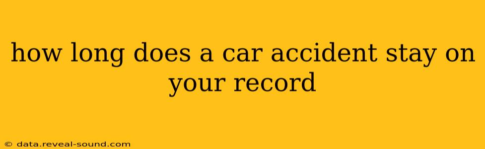 how long does a car accident stay on your record