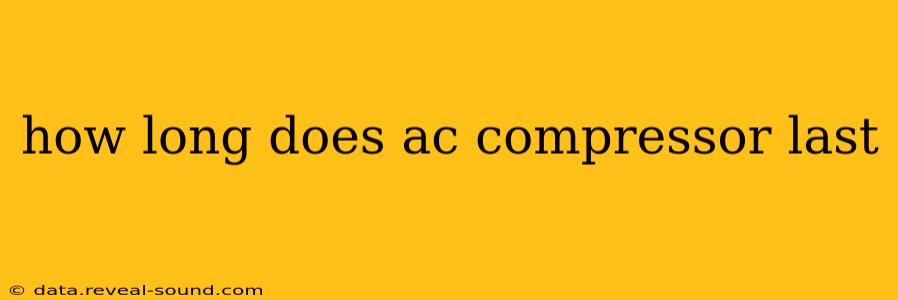 how long does ac compressor last