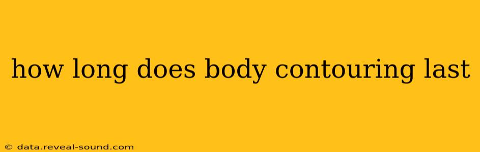 how long does body contouring last