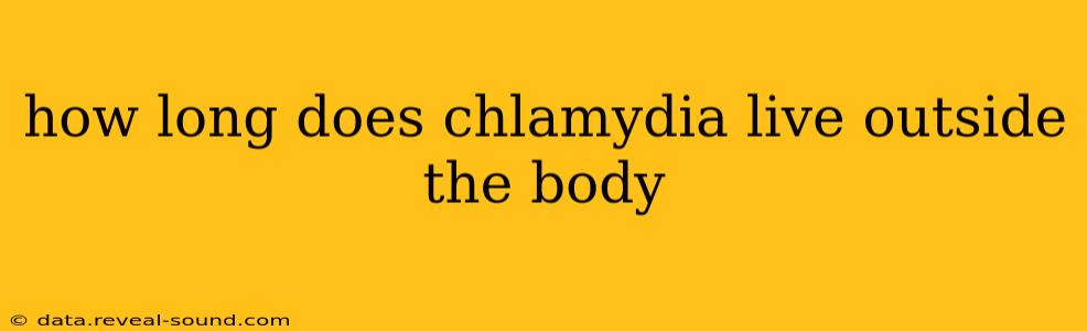 how long does chlamydia live outside the body