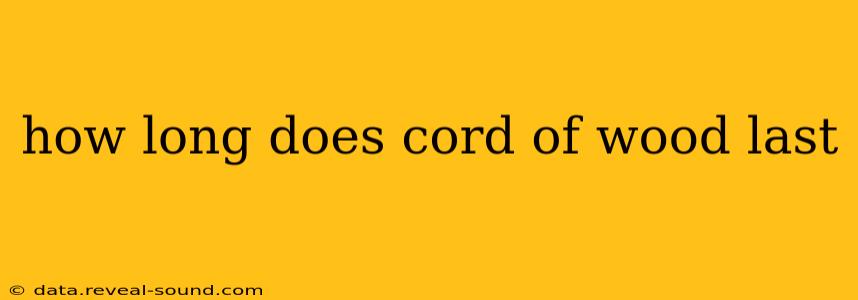how long does cord of wood last