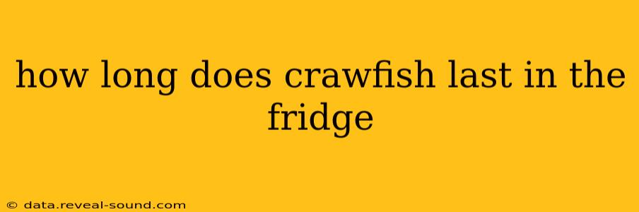 how long does crawfish last in the fridge