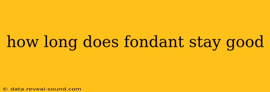 how long does fondant stay good