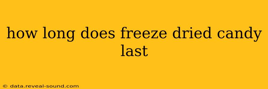 how long does freeze dried candy last