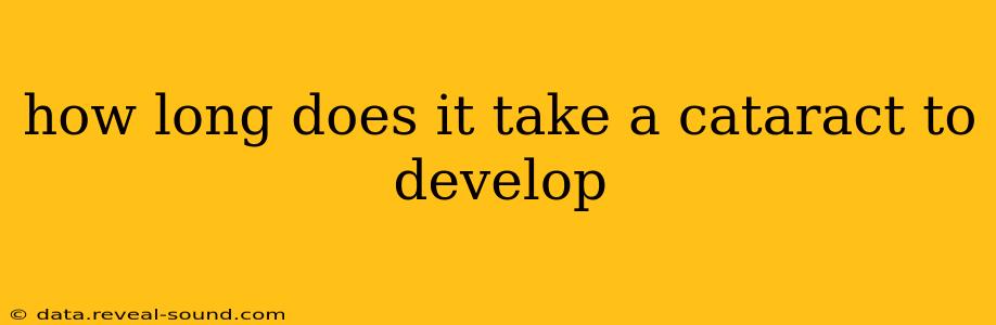 how long does it take a cataract to develop