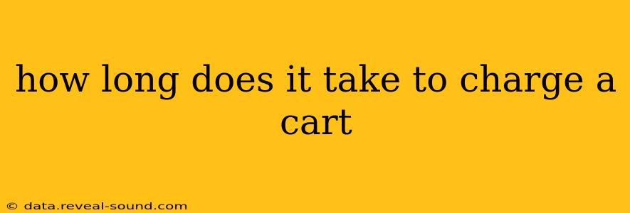 how long does it take to charge a cart