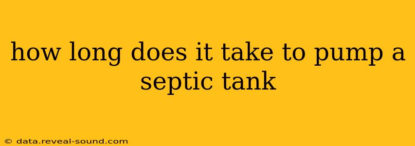 how long does it take to pump a septic tank