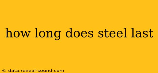 how long does steel last
