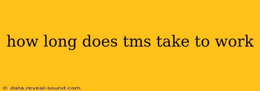 how long does tms take to work