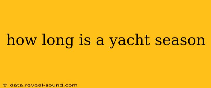 how long is a yacht season